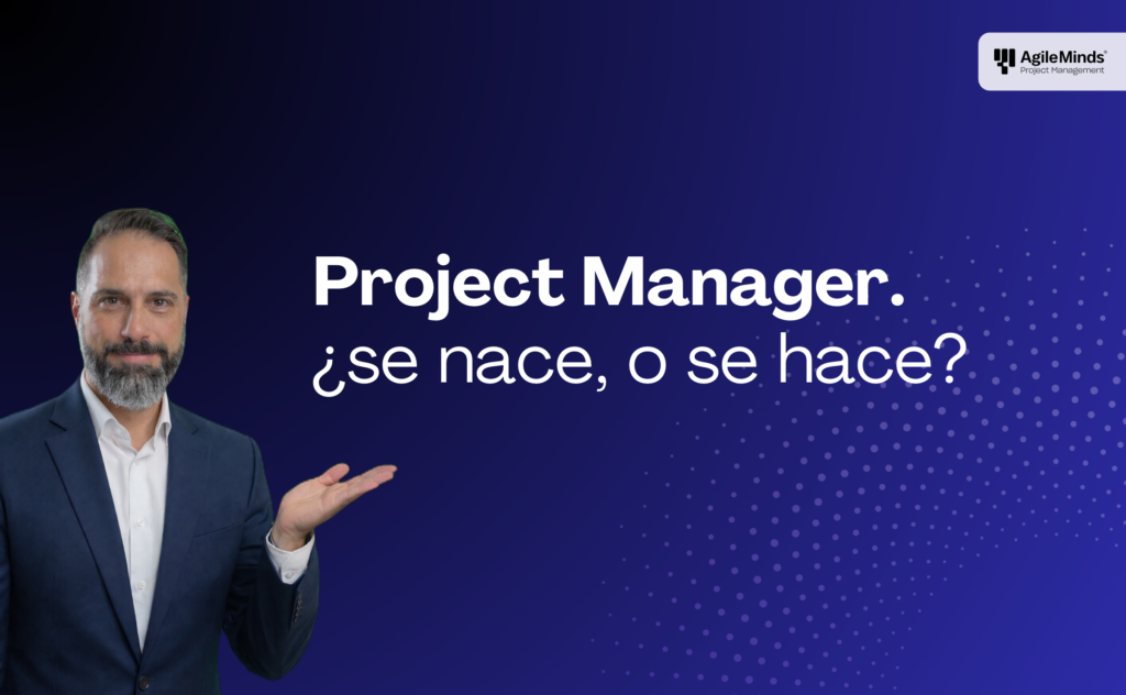 Project Manager - se nace o se hace